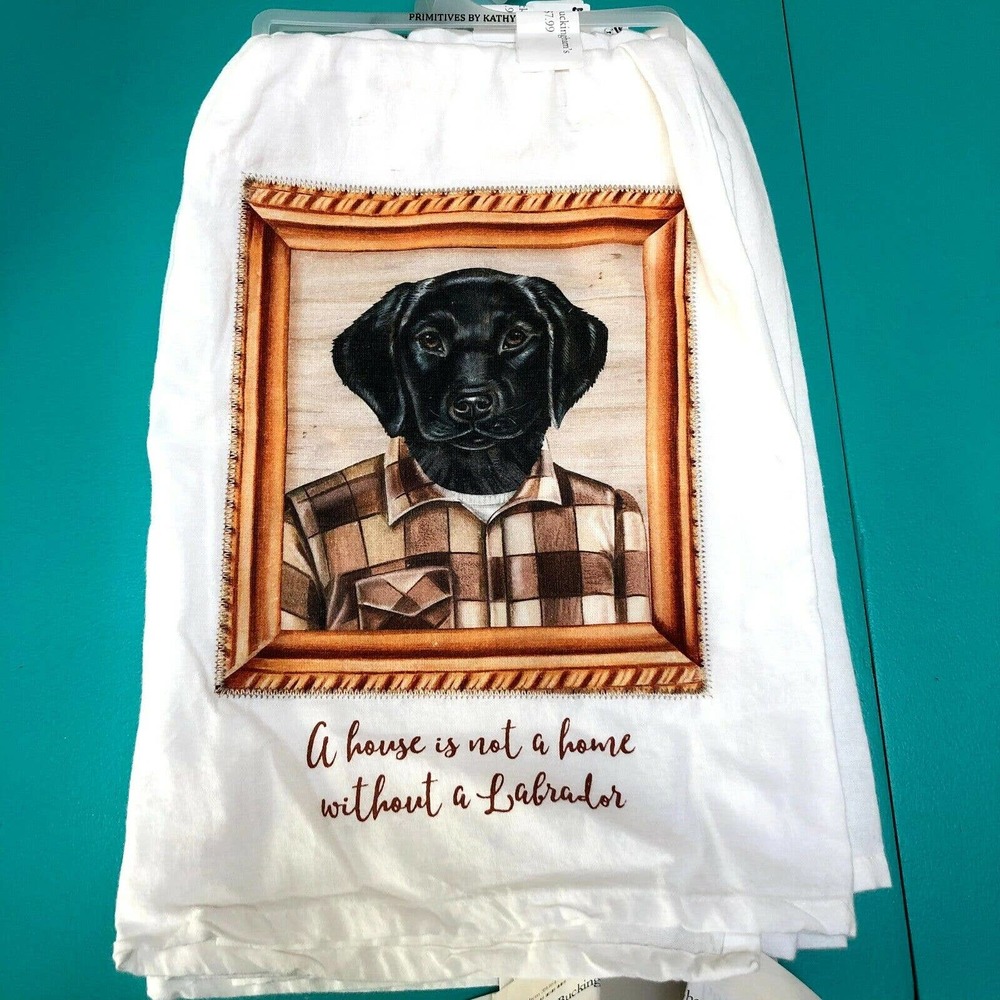 5/$20!primitive by kathy Dish Towel - A house is not a home without a Labrador